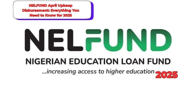 NELFUND April Upkeep Disbursement: Everything You Need to Know for 2025